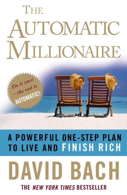 The Automatic Millionaire : A Powerful One-step Plan to Live and Finish Rich, EPUB eBook