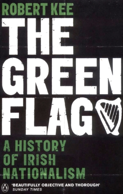 The Green Flag : A History of Irish Nationalism, EPUB eBook