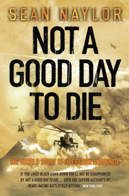 Not a Good Day to Die : The Untold Story of Operation Anaconda, EPUB eBook