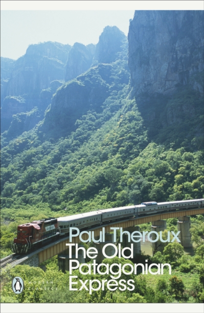 The Old Patagonian Express : By Train Through the Americas, EPUB eBook