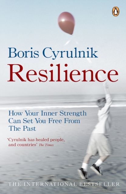 Resilience : How your inner strength can set you free from the past, EPUB eBook