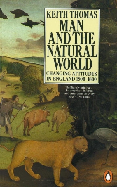 Man and the Natural World : Changing Attitudes in England 1500-1800, EPUB eBook