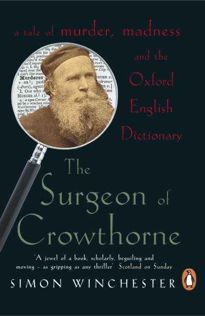 The Surgeon of Crowthorne : A Tale of Murder, Madness and the Oxford English Dictionary, EPUB eBook