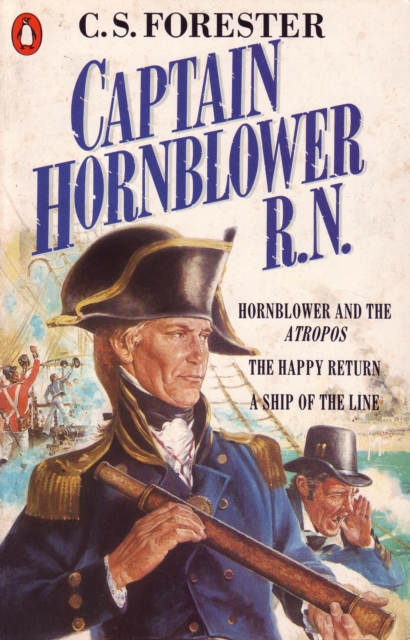 Captain Hornblower R.N. : Hornblower and the 'Atropos', The Happy Return, A Ship of the Line, EPUB eBook