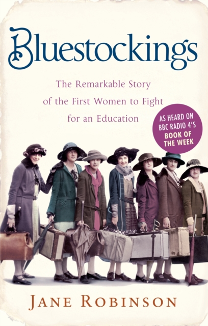 Bluestockings : The Remarkable Story of the First Women to Fight for an Education, EPUB eBook