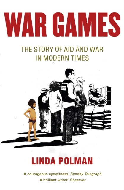War Games : The Story of Aid and War in Modern Times, EPUB eBook