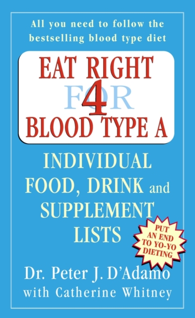 Eat Right for Blood Type A : Maximise your health with individual food, drink and supplement lists for your blood type, EPUB eBook