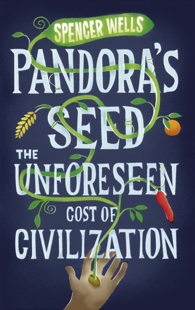 Pandora's Seed : The Unforeseen Cost of Civilization, EPUB eBook