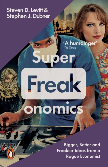Superfreakonomics : Global Cooling, Patriotic Prostitutes and Why Suicide Bombers Should Buy Life Insurance, EPUB eBook