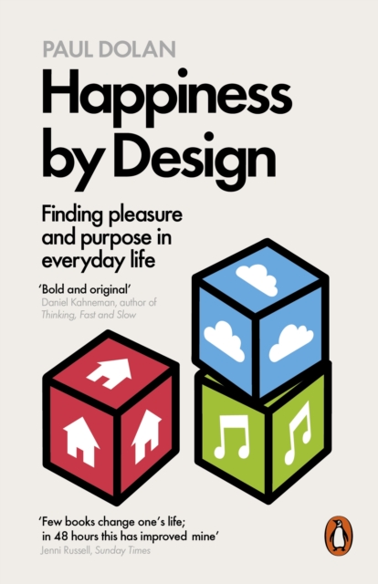 Happiness by Design : Finding Pleasure and Purpose in Everyday Life, Paperback / softback Book