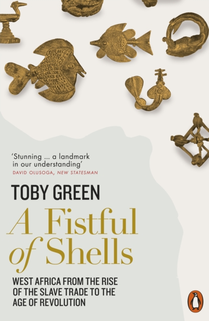 A Fistful of Shells : West Africa from the Rise of the Slave Trade to the Age of Revolution, Paperback / softback Book