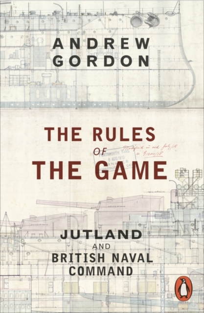 The Rules of the Game : Jutland and British Naval Command, Paperback / softback Book