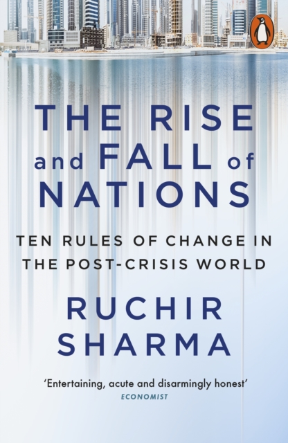 The Rise and Fall of Nations : Ten Rules of Change in the Post-Crisis World, Paperback / softback Book