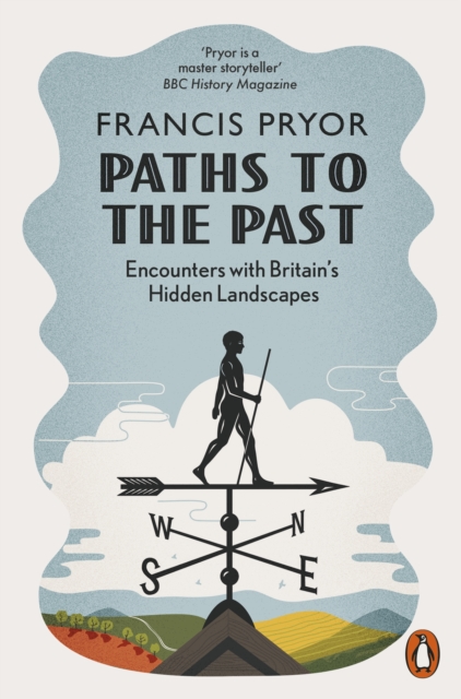 Paths to the Past : Encounters with Britain's Hidden Landscapes, Paperback / softback Book