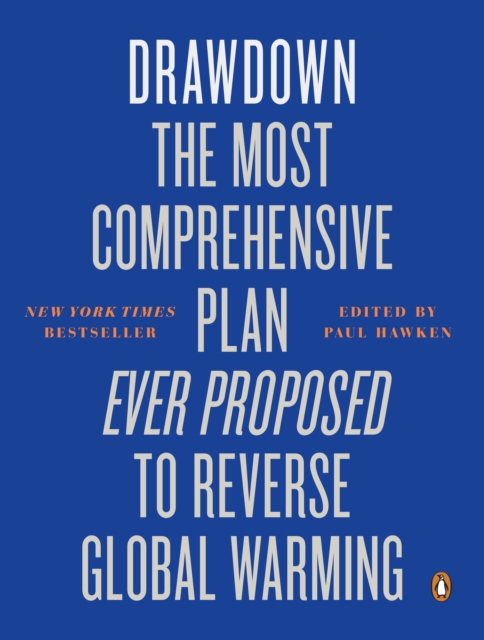Drawdown : The Most Comprehensive Plan Ever Proposed to Reverse Global Warming, Paperback / softback Book