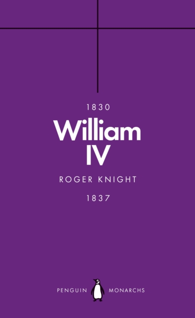 William IV (Penguin Monarchs) : A King at Sea, Paperback / softback Book