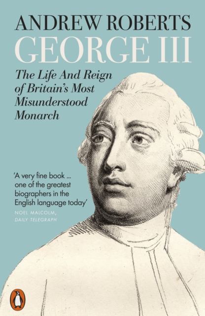 George III : The Life and Reign of Britain's Most Misunderstood Monarch, Paperback / softback Book
