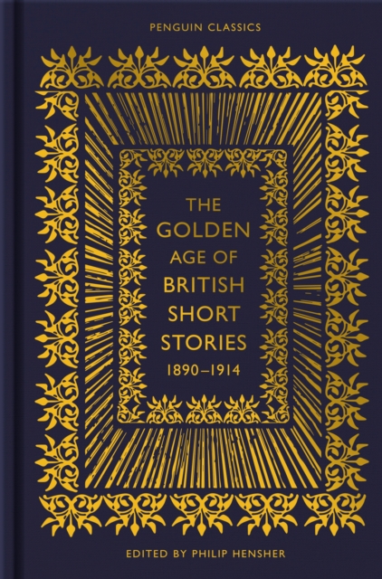 The Golden Age of British Short Stories 1890-1914, Hardback Book