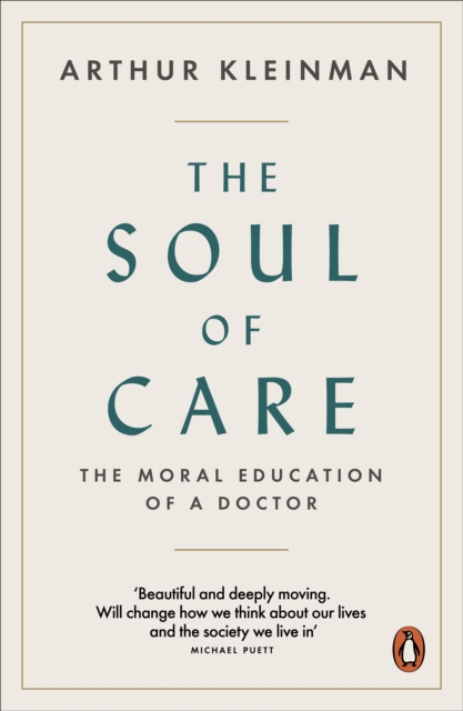 The Soul of Care : The Moral Education of a Doctor, Paperback / softback Book