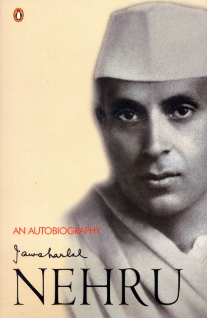 An Autobiography : Jawaharlal Nehru, Paperback / softback Book