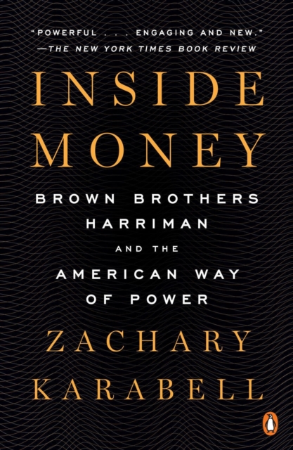 Inside Money : Brown Brothers Harriman and the American Way of Power, Paperback / softback Book