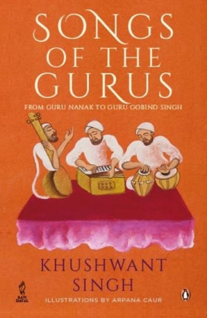 Songs of the Gurus : From Nanak to Gobind Singh (illustrated), Paperback / softback Book