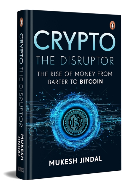 Crypto the Disruptor : Rise of Money from Barter to Bitcoin, Hardback Book