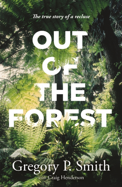 Out of the Forest : The true story of a recluse, EPUB eBook