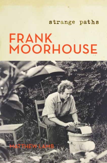 Frank Moorhouse: Strange Paths, Hardback Book