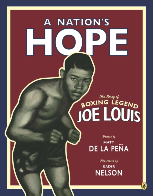 A Nation's Hope: the Story of Boxing Legend Joe Louis : The Story of Boxing Legend Joe Louis, Paperback / softback Book