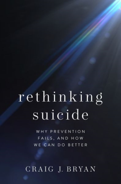 Rethinking Suicide : Why Prevention Fails, and How We Can Do Better, Hardback Book