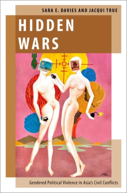 Hidden Wars : Gendered Political Violence in Asia's Civil Conflicts, Hardback Book