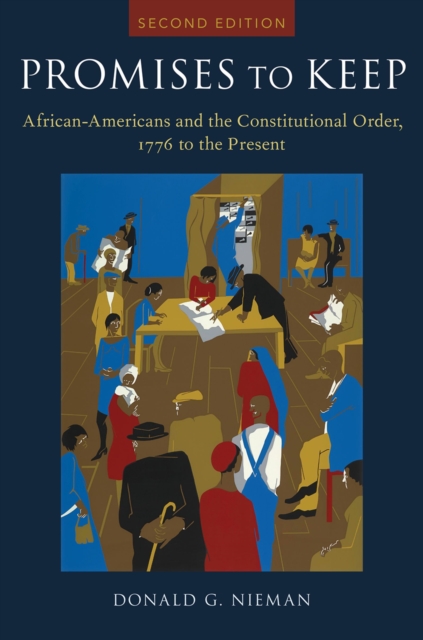 Promises to Keep : African Americans and the Constitutional Order, 1776 to the Present, PDF eBook