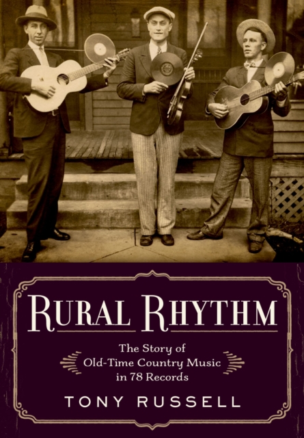 Rural Rhythm : The Story of Old-Time Country Music in 78 Records, PDF eBook