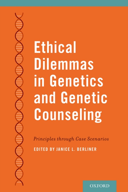 Ethical Dilemmas in Genetics and Genetic Counseling : Principles through Case Scenarios, PDF eBook