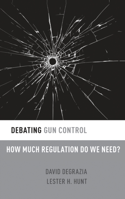 Debating Gun Control : How Much Regulation Do We Need?, Hardback Book