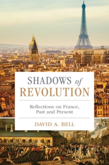 Shadows of Revolution : Reflections on France, Past and Present, Hardback Book