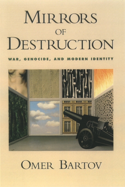 Mirrors of Destruction : War, Genocide, and Modern Identity, EPUB eBook