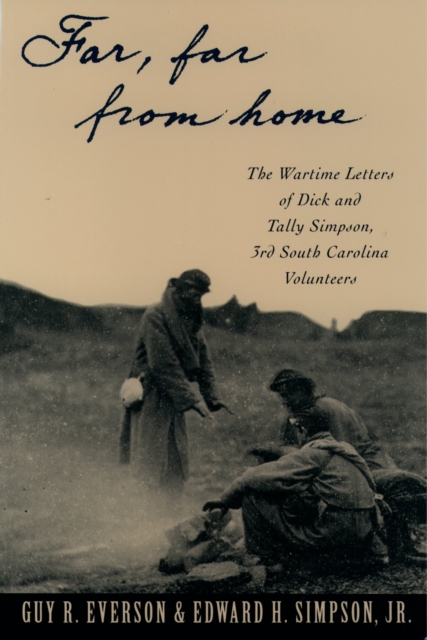 "Far, Far From Home" : The Wartime Letters of Dick and Tally Simpson, Third South Carolina Volunteers, EPUB eBook