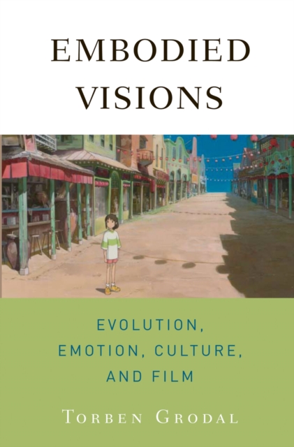 Embodied Visions : Evolution, Emotion, Culture, and Film, EPUB eBook