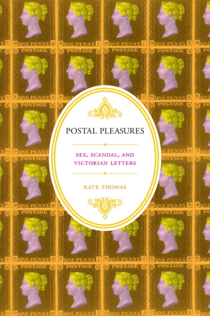 Postal Pleasures : Sex, Scandal, and Victorian Letters, EPUB eBook