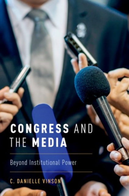 Congress and the Media : Beyond Institutional Power, Hardback Book