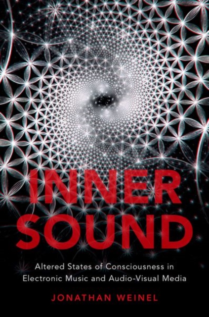 Inner Sound : Altered States of Consciousness in Electronic Music and Audio-Visual Media, Paperback / softback Book