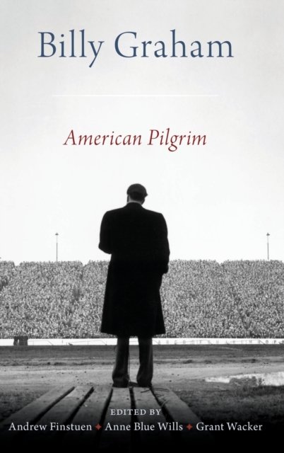 Billy Graham : American Pilgrim, Hardback Book