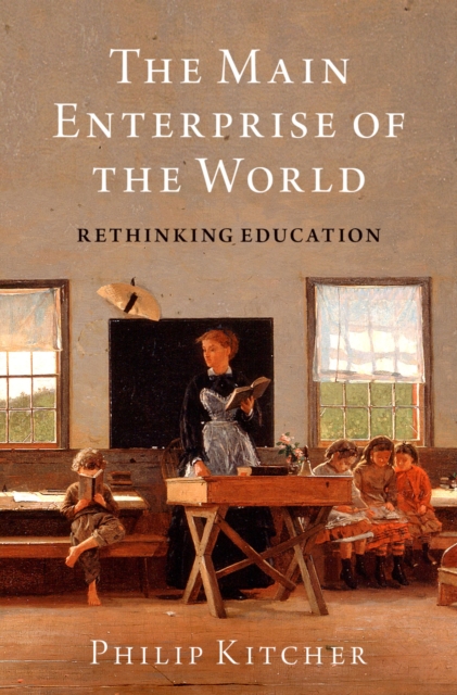 The Main Enterprise of the World : Rethinking Education, PDF eBook