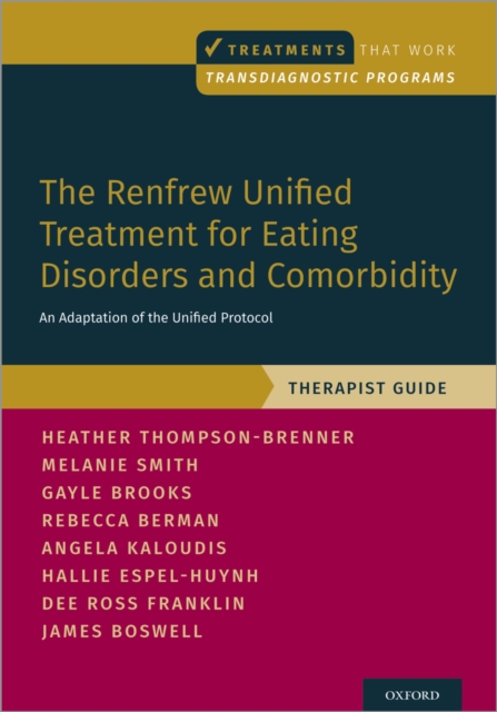 The Renfrew Unified Treatment for Eating Disorders and Comorbidity : An Adaptation of the Unified Protocol, Therapist Guide, PDF eBook