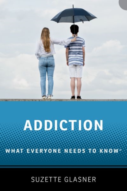 Addiction : What Everyone Needs to Know, Paperback / softback Book
