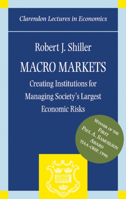 Macro Markets : Creating Institutions for Managing Society's Largest Economic Risks, EPUB eBook