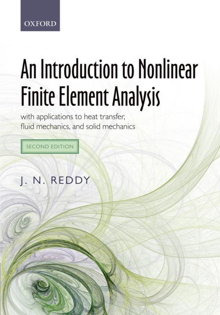 An Introduction to Nonlinear Finite Element Analysis Second Edition : with applications to heat transfer, fluid mechanics, and solid mechanics, PDF eBook