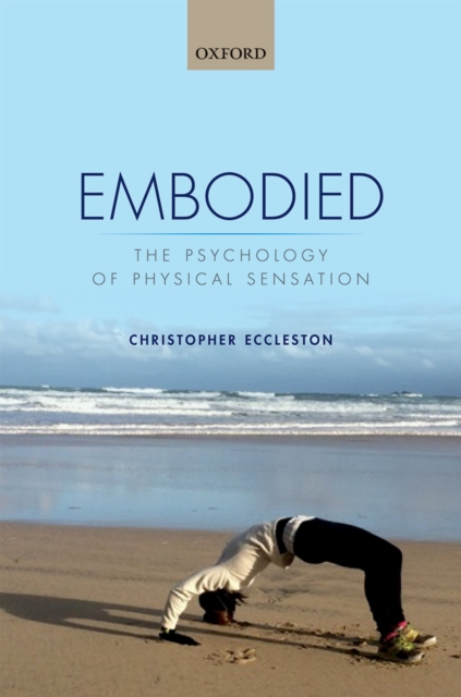 Embodied : The psychology of physical sensation, PDF eBook